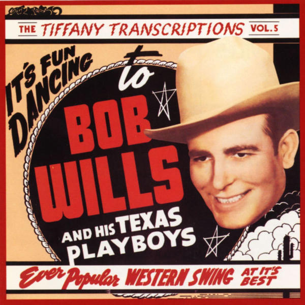 Bob Wills and His Texas Playboys: Tiffany Transcriptions, Vol. 5 (1986)